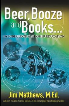 Paperback Beer, Booze and Books... a sober look at higher education Book