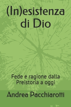 Paperback (In)esistenza di Dio: Fede e ragione dalla Preistoria a oggi [Italian] Book