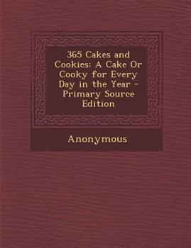 Paperback 365 Cakes and Cookies: A Cake or Cooky for Every Day in the Year Book