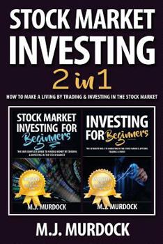 Stock Market Investing: 2 Books in 1 - How To Make a Living By Trading & Investing In The Stock Market