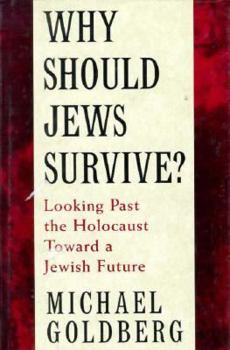 Hardcover Why Should Jews Survive?: Looking Past the Holocaust Toward a Jewish Future Book