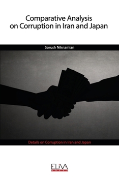 Paperback Comparative Analysis on Corruption in Iran and Japan: Details on Corruption in Iran and Japan Book