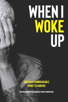 Paperback When I Woke Up: One Man's Unbreakable Spirit to Survive Book