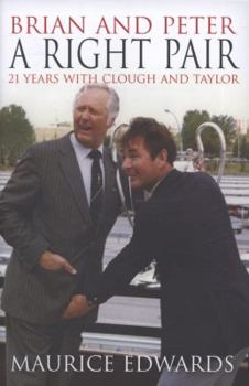 Hardcover Brian and Peter a Right Pair: 21 Years with Clough and Taylor Book