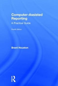 Hardcover Computer-Assisted Reporting: A Practical Guide Book