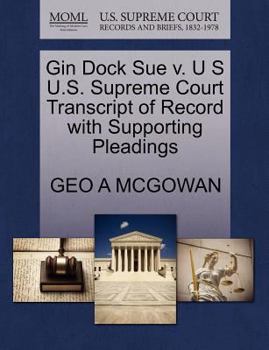 Paperback Gin Dock Sue V. U S U.S. Supreme Court Transcript of Record with Supporting Pleadings Book