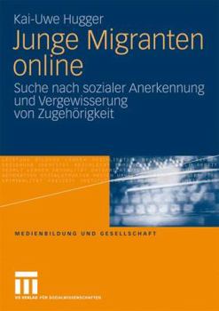 Paperback Junge Migranten Online: Suche Nach Sozialer Anerkennung Und Vergewisserung Von Zugehörigkeit [German] Book