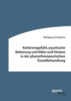 Koh�renzgef�hl, Psychische Belastung Und N�he Und Distanz in Der Physiotherapeutischen Einzelbehandlung