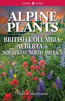 Paperback Alpine Plants of British Columbia, Alberta and Northwest North America Book