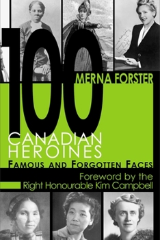 Paperback 100 Canadian Heroines: Famous and Forgotten Faces Book