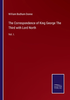 Paperback The Correspondence of King George The Third with Lord North: Vol. I. Book