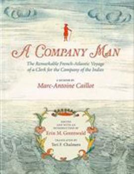 Hardcover A Company Man: The Remarkable French-Atlantic Voyage of a Clerk for the Company of the Indies [Hc] Book