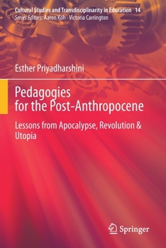 Paperback Pedagogies for the Post-Anthropocene: Lessons from Apocalypse, Revolution & Utopia Book