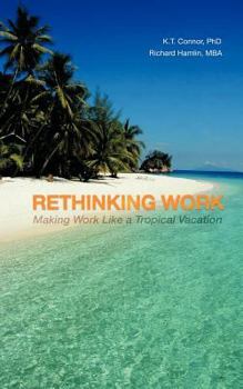 Paperback Rethinking Work: Making Work Like a Tropical Vacation Book