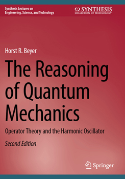 The Reasoning of Quantum Mechanics: Operator Theory and the Harmonic Oscillator
