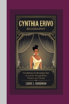 CYNTHIA ERIVO BIOGRAPHY: The Making of a Broadway Star - A Journey Through Music, Theatre, and Triumph