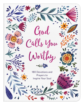 Paperback God Calls You Worthy: 180 Devotions and Prayers to Inspire Your Soul Book