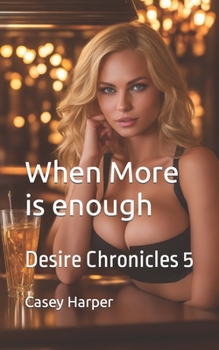 Paperback When More is enough: Desire Chronicles 5 Book