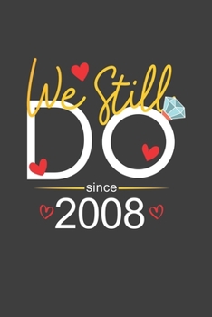 We Still Do Since 2008: Personal Planner 24 month 100 page 6 x 9 Dated Calendar Notebook For 2020-2021 Academic Year Retro Wedding Anniversary notebook for him to jot down ideas and notes