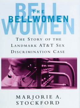 Hardcover The Bellwomen: The Story of the Landmark AT&T Sex Discrimination Case Book