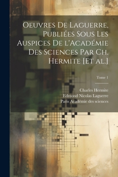 Paperback Oeuvres de Laguerre, publiées sous les auspices de l'Académie des sciences par Ch. Hermite [et al.]; Tome 1 [French] Book