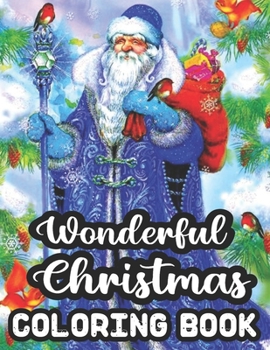 Paperback Wonderful Christmas Coloring Book: An Adult Coloring Book with Fun, Easy, and Relaxing Designs With 50 Wonderful Christmas Image. Book