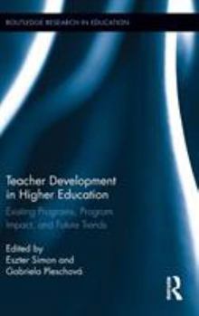 Hardcover Teacher Development in Higher Education: Existing Programs, Program Impact, and Future Trends Book
