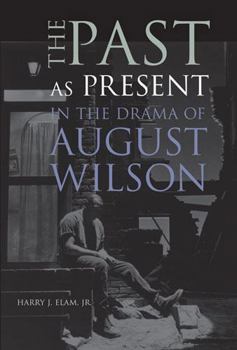 Paperback The Past as Present in the Drama of August Wilson Book