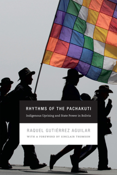 Paperback Rhythms of the Pachakuti: Indigenous Uprising and State Power in Bolivia Book
