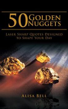 Paperback 50 Golden Nuggets: Laser Sharp Quotes Designed to Shape Your Day Book