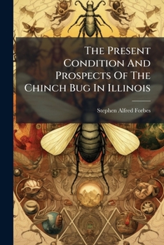 Paperback The Present Condition And Prospects Of The Chinch Bug In Illinois Book