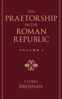 Hardcover The Praetorship in the Roman Republic: Volume 1: Origins to 122 BC Book