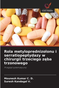 Rola metyloprednizolonu i serratiopeptydazy w chirurgii trzeciego zeba trzonowego (Polish Edition)