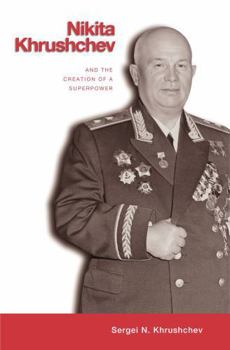 Hardcover Nikita Khrushchev and the Creation of a Superpower Book