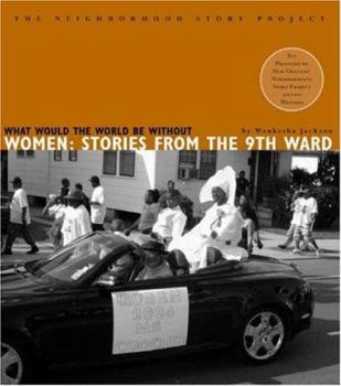 Paperback What Would the World Be Without Women: Stories from the Ninth Ward Book