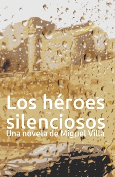 Paperback Los Héroes Silenciosos [Spanish] Book