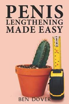 PENIS LENGTHENING MADE EASY: Inappropriate, outrageously funny joke notebook disguised as a real 6”x9” paperback - fool your friends with this awesome gift!