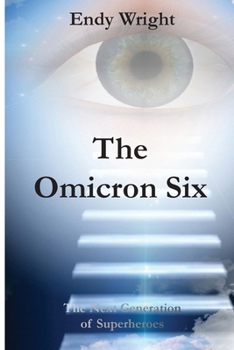 Paperback The Omicron Six: The Newest Generation of Superheroes Book