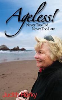 Paperback Ageless!: Never Too Old, Never Too Late Book