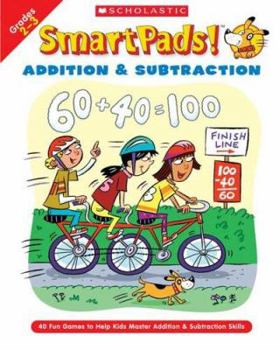 Paperback Smart Pads! Addition & Subtraction Grades 2-3: 40 Fun Games to Help Kids Master Addition & Subtraction Skills Book