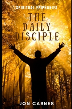 Paperback The Daily Disciple: Spiritual Epiphanies Book