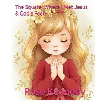 Paperback The Square: Where I Met Jesus & God's Feet Book