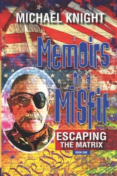 Paperback Memoirs Of A Misfit: Escaping The Matrix Book