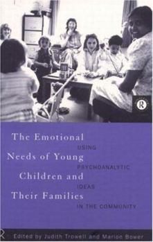 Paperback The Emotional Needs of Young Children and Their Families: Using Psychoanalytic Ideas in the Community Book