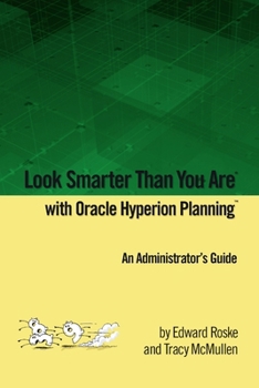Paperback Look Smarter Than You Are with Hyperion Planning: An Administrator's Guide Book