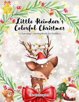 Little Reindeer's Colorful Christmas: A Charming Coloring Book for Toddlers (Legendary Coloring Books)