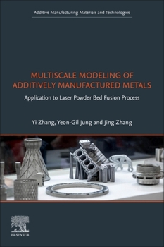 Paperback Multiscale Modeling of Additively Manufactured Metals: Application to Laser Powder Bed Fusion Process Book