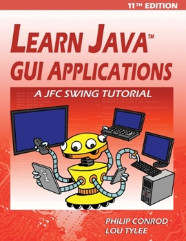 Paperback Learn Java GUI Applications - 11th Edition: A JFC Swing Tutorial Book