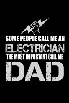 Some people call me an Electrician, the most important call me Dad: 110 Game Sheets - SeaBattle Sea Battle Blank Games Soft Cover Book for Kids for Traveling & Summer Vacations Mini Game Clever Kids 1