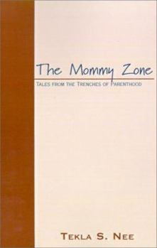 Paperback The Mommy Zone: Tales from the Trenches of Parenthood Book